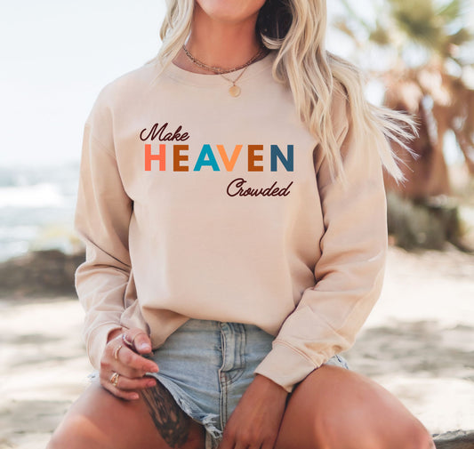 Make Heaven Crowded Tee or Sweatshirt