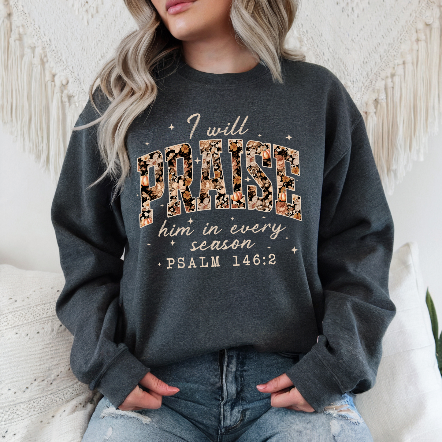 I Will Praise Him in every Season Tee and Sweatshirt