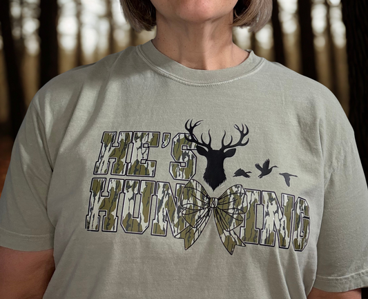 He's Hunting Tshirt or Sweatshirt