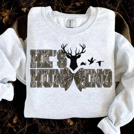 He's Hunting Tshirt or Sweatshirt